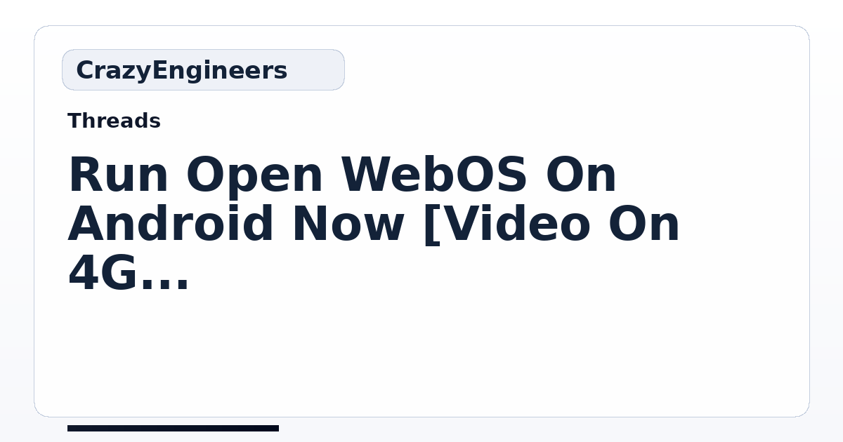 Run Open WebOS On Android Now [Video On 4G Nexus S] | CrazyEngineers